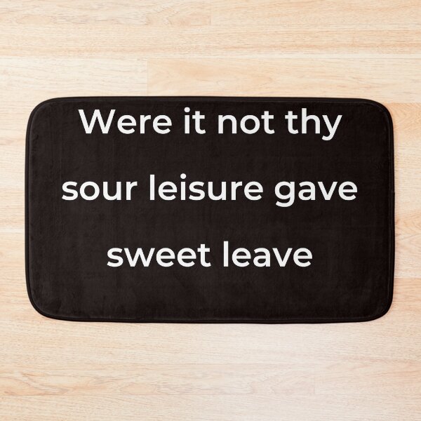 Item preview, "Were it not thy sour leisure gave sweet leave" - print white designed and sold by ariksworld.