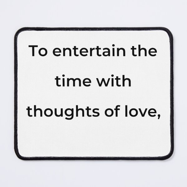 Item preview, "To entertain the time with thoughts of love," - print black designed and sold by ariksworld.