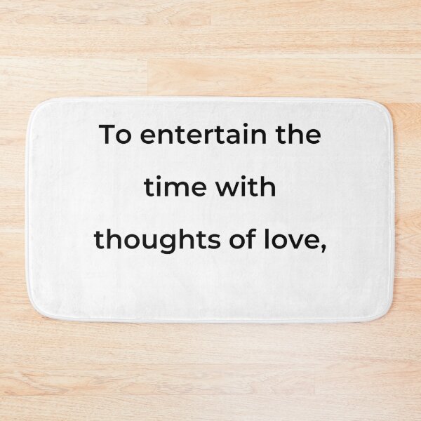 Item preview, "To entertain the time with thoughts of love," - print black designed and sold by ariksworld.