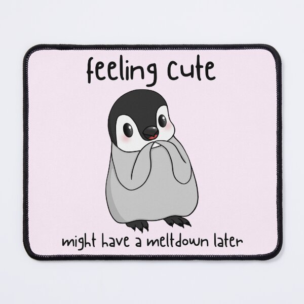 Item preview, Feeling Cute Might Have a Meltdown Later Penguin designed and sold by bloomintoyoubiy.