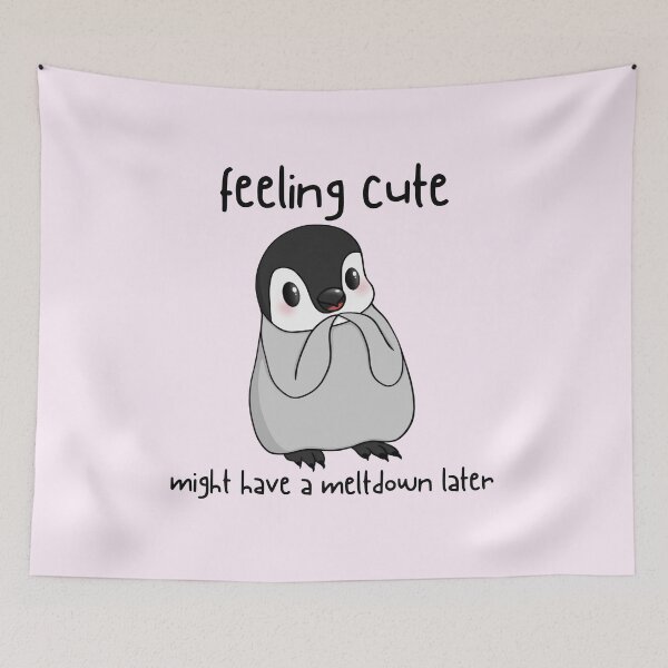 Item preview, Feeling Cute Might Have a Meltdown Later Penguin designed and sold by bloomintoyoubiy.