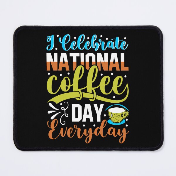 Item preview, I celebrate national coffee day everyday designed and sold by ISG Designs.