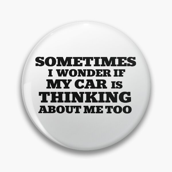 Item preview, "Sometimes I Wonder If My Car Is Thinking About Me Too" Funny Quote Design For Car Lovers designed and sold by EdGraphy.