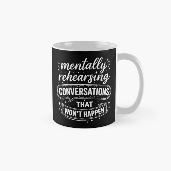 Item preview, Mentally Rehearsing Conversations that won't Happen designed and sold by cgrafix.