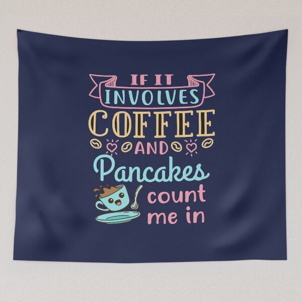 Item preview, If It Involves Coffee and Pancakes Count Me In designed and sold by jaygo.