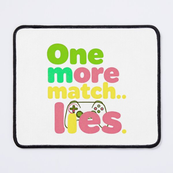 Item preview, One More Match Funny Gamer Quote Gaming Meme designed and sold by gluxdesing.
