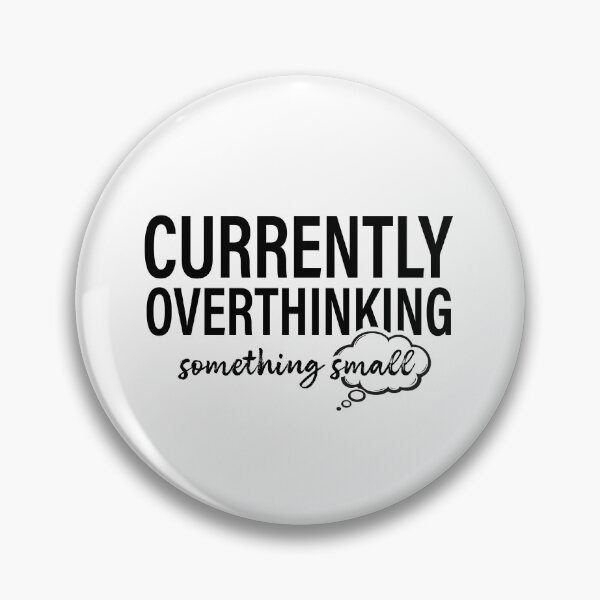 Item preview, Currently Overthinking Something Small designed and sold by cgrafix.