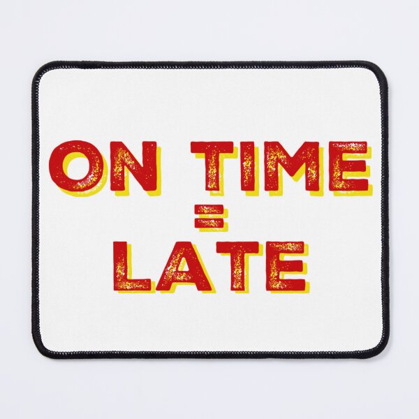 Item preview, On Time = Late - Marine Corps designed and sold by OohRahOriginals.