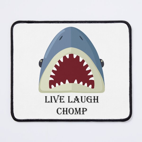 Item preview, Live Laugh Chomp Shark designed and sold by abxxyz123.