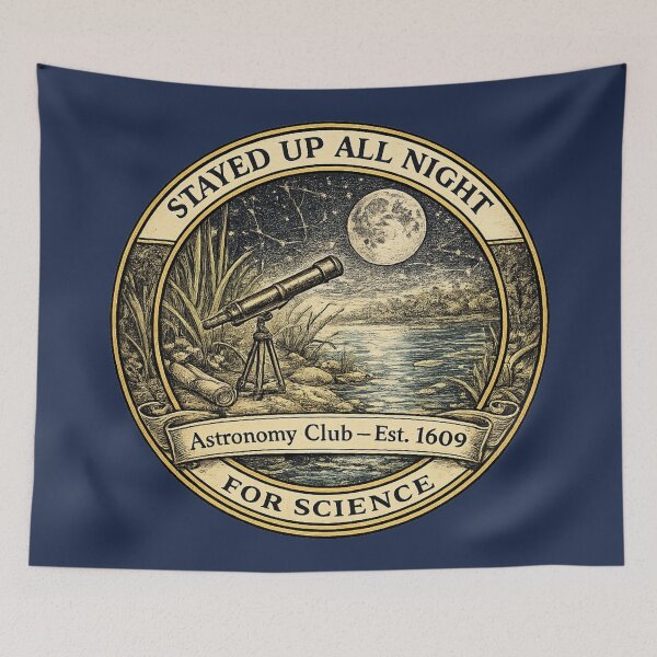 Item preview, Stayed Up All Night for Science Astronomy Club 1609 designed and sold by CalmCapy Co.