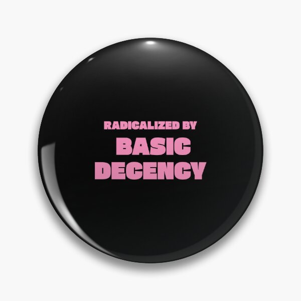 Item preview, Radicalized By Basic Decency - Pink Social Justice Slogan designed and sold by Inspirationmotivation.