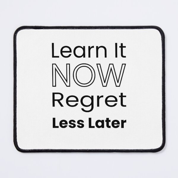 Item preview, Learn it now, regret less later designed and sold by ytist.