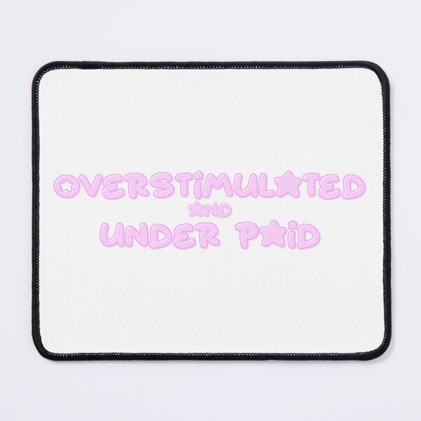 Item preview, Overstimulated And under paid designed and sold by Myth and Mayhem .