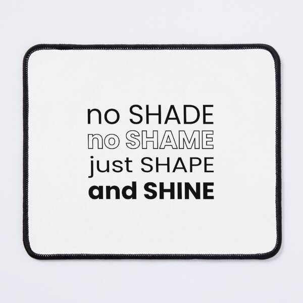 Item preview, No Shade No Shame Shape Shine designed and sold by ytist.