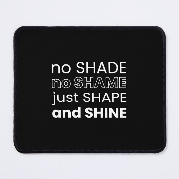 Item preview, No Shade No Shame Shape Shine designed and sold by ytist.