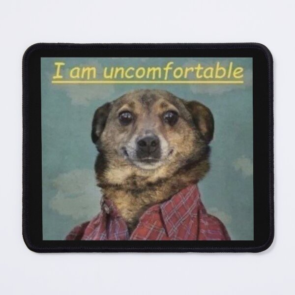 Item preview, I am uncomfortable - Mouse Pad designed and sold by UrnhaniStudio.