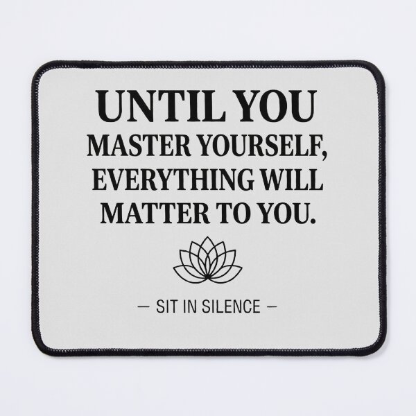 Item preview, Until You Master Yourself—Soft Stillness. designed and sold by SitInSilence24.