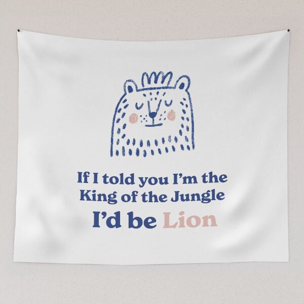 Item preview, If I Told You I'm The King Of The Jungle I'd Be Lion designed and sold by dickiewillson.