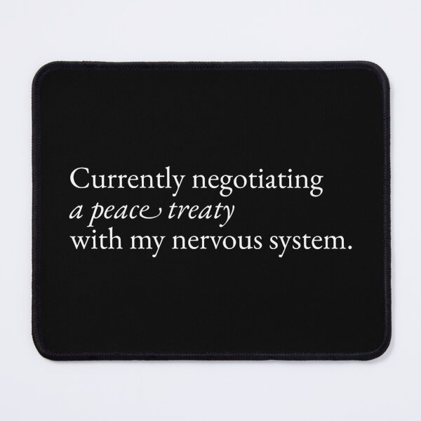 Item preview, Nervous System Peace Treaty Mental Health Quote designed and sold by Becheer.