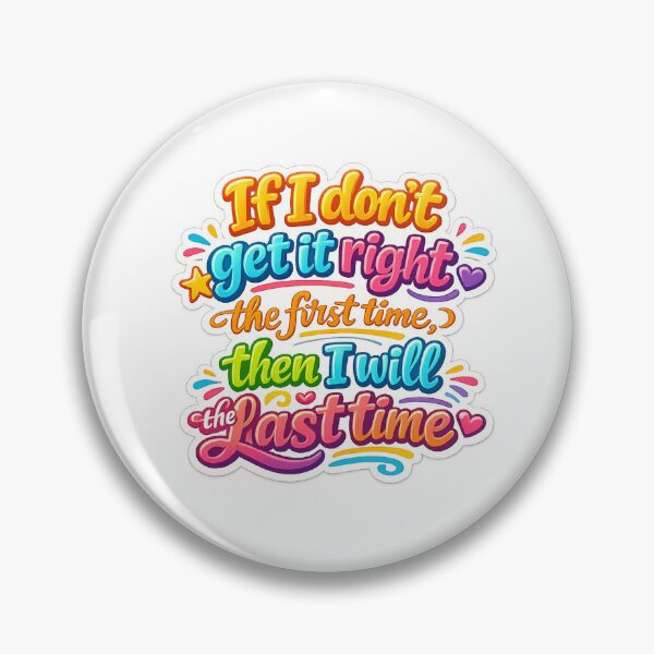 Item preview, If I Don’t Get It Right The First Time designed and sold by Kimberly Palmer.