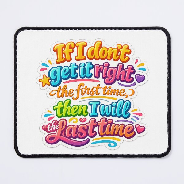 Item preview, If I Don’t Get It Right The First Time designed and sold by Kimberly Palmer.