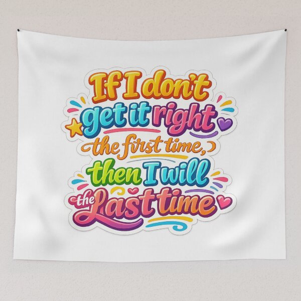 Item preview, If I Don’t Get It Right The First Time designed and sold by Kimberly Palmer.