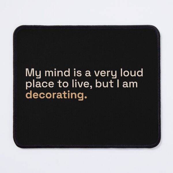Item preview, Decorating My Loud Mind Mental Health Quote designed and sold by Becheer.