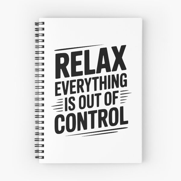Item preview, Relax Everything is Out of Control designed and sold by Frank Ring.