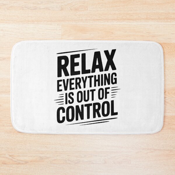 Item preview, Relax Everything is Out of Control designed and sold by Frank Ring.