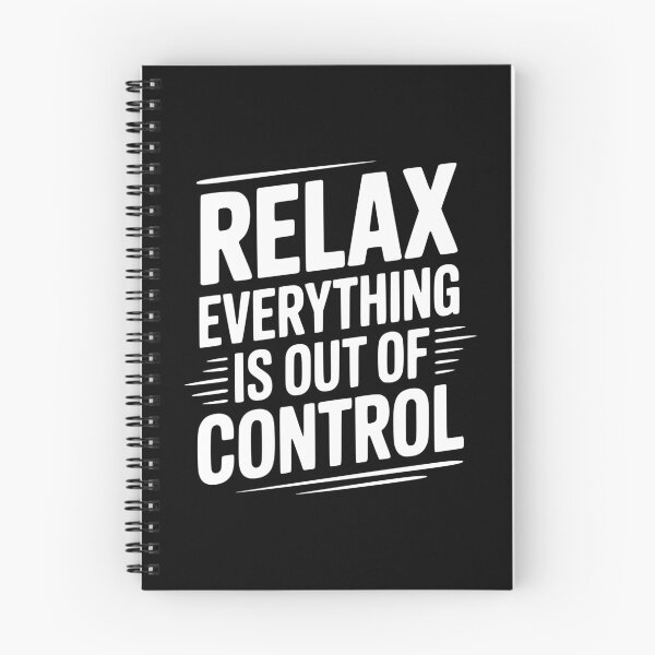 Item preview, Relax Everything is Out of Control designed and sold by Frank Ring.