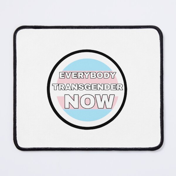 Item preview, Everybody Transgender Now designed and sold by PopBubbleShop.