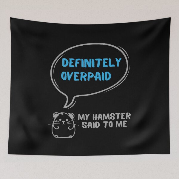 Item preview, Funny Overpaid Hamster Corporate Meme Energy designed and sold by CleanDecor.