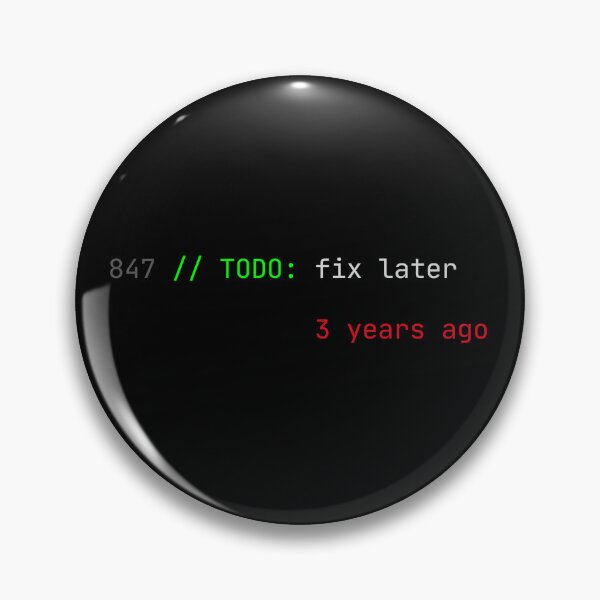 Item preview, TODO Fix Later Added 3 Years Ago - Funny Programmer Humor Developer Gift designed and sold by IdentityinInk.