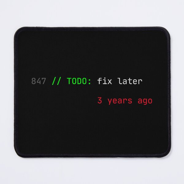 Item preview, TODO Fix Later Added 3 Years Ago - Funny Programmer Humor Developer Gift designed and sold by IdentityinInk.