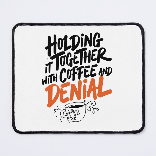 Item preview, Holding It Together With Coffee And Denial Funny Art designed and sold by IslandTyped.