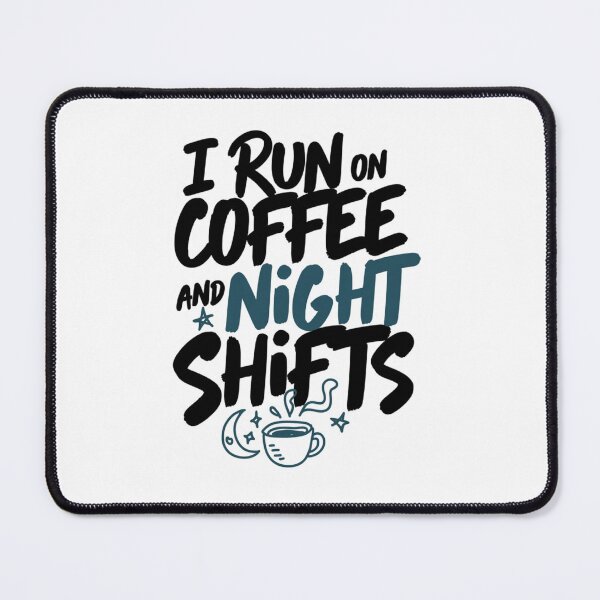 Item preview, I Run On Coffee And Night Shifts Funny Work Art designed and sold by IslandTyped.