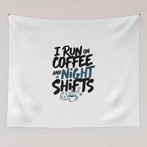 Item preview, I Run On Coffee And Night Shifts Funny Work Art designed and sold by IslandTyped.