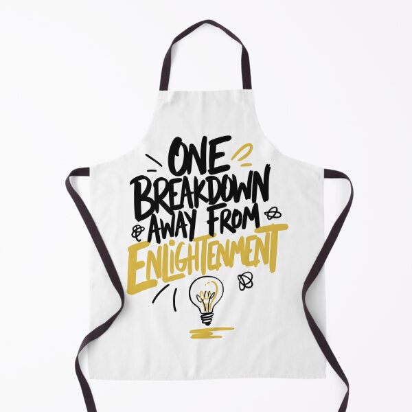 Item preview, One Breakdown Away From Enlightenment Funny Quote Art designed and sold by IslandTyped.