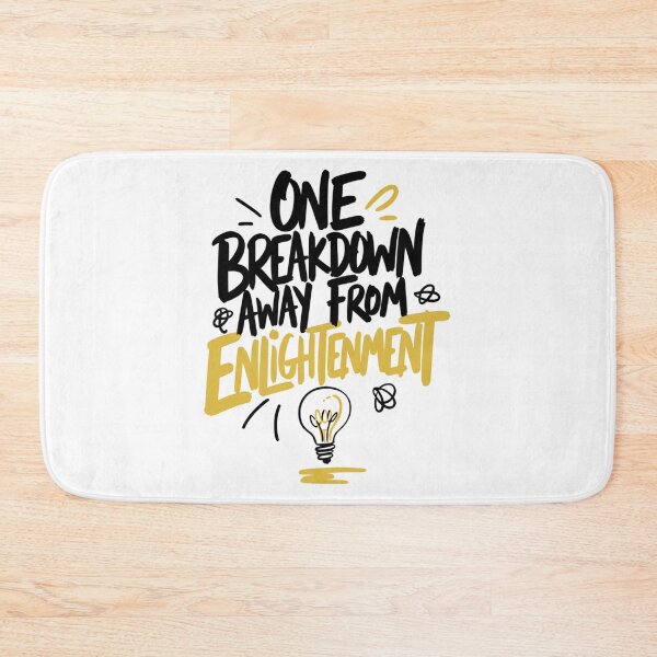 Item preview, One Breakdown Away From Enlightenment Funny Quote Art designed and sold by IslandTyped.