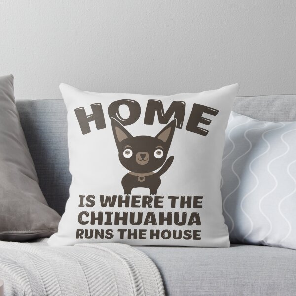 Item preview, Funny Chihuahua Design - Home Is Where The Chihuahua Runs The House designed and sold by Angela Dow.