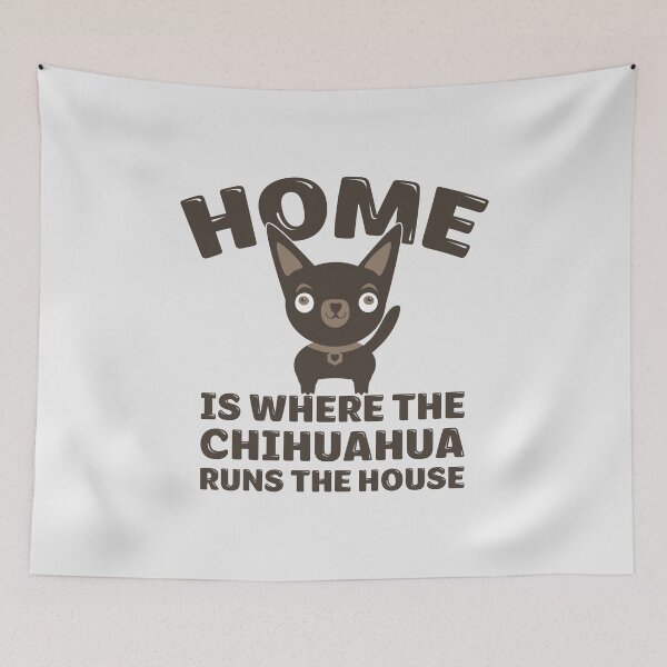 Item preview, Funny Chihuahua Design - Home Is Where The Chihuahua Runs The House designed and sold by Angela Dow.