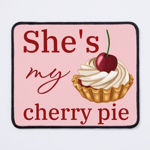Item preview, She's my cherry pie designed and sold by Nilyed.