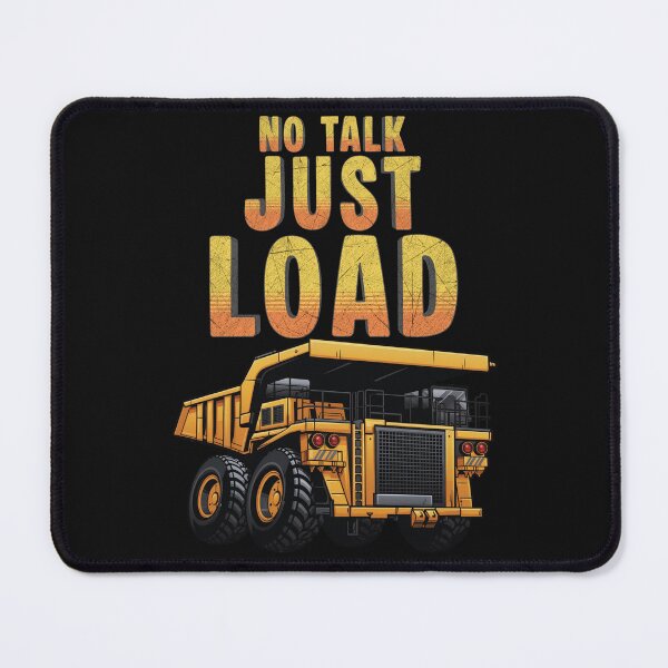 Item preview, No Talk Just Load Mining Truck Operator Design designed and sold by Operator Style Wear.