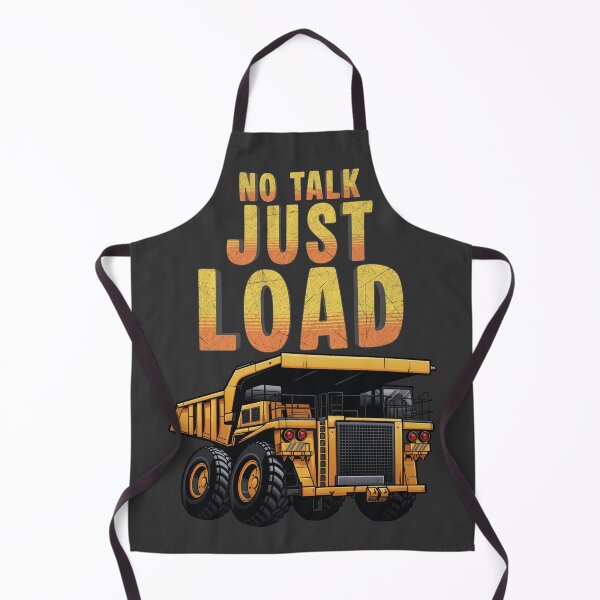 Item preview, No Talk Just Load Mining Truck Operator Design designed and sold by Operator Style Wear.