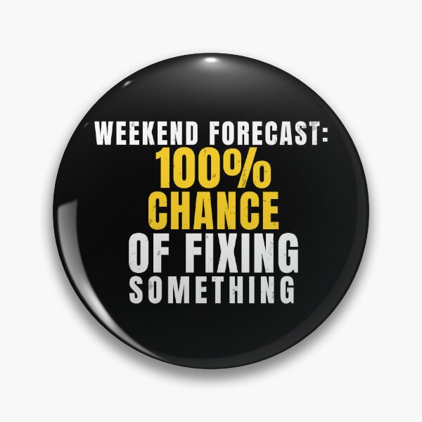 Item preview, Weekend Forecast Chance of Fixing Something – Funny DIY designed and sold by No Excuses Supply.