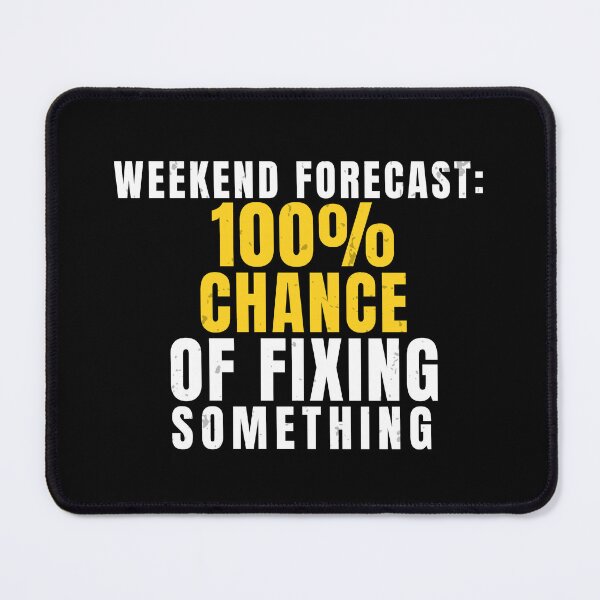 Item preview, Weekend Forecast Chance of Fixing Something – Funny DIY designed and sold by No Excuses Supply.