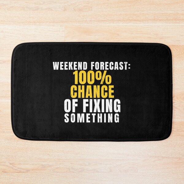 Item preview, Weekend Forecast Chance of Fixing Something – Funny DIY designed and sold by No Excuses Supply.