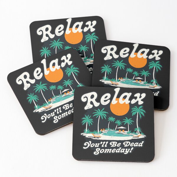 Item preview, Relax You’ll Be Dead Someday Funny Dark Humor Vacation designed and sold by Dujosufot.