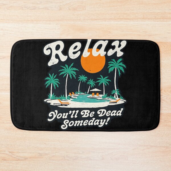 Item preview, Relax You’ll Be Dead Someday Funny Dark Humor Vacation designed and sold by Dujosufot.