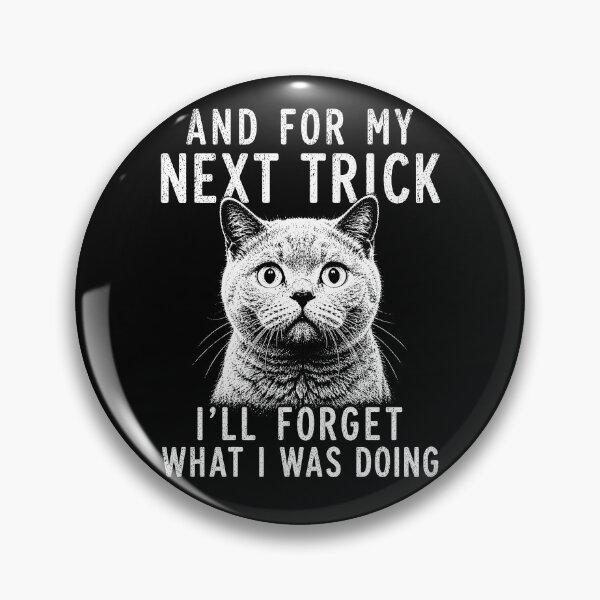 Item preview, And For My Next Trick I’ll Forget What I Was Doing – Funny Cat Meme designed and sold by PosiMCreations.